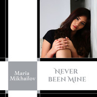Maria Mikhailov - Never Been Mine