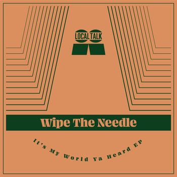 Wipe The Needle - It's My World Ya Heard