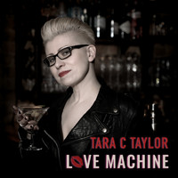 Tara C Taylor - Love Machine