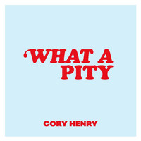 Cory Henry - What a Pity