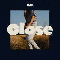 Caz - Close