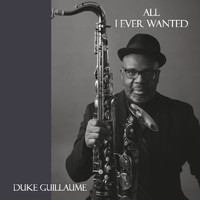 Duke Guillaume - All I Ever Wanted