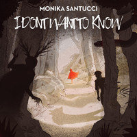 Monika Santucci - I Don't Want To Know