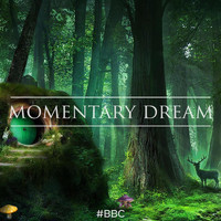 #BBC - Momentary Dream