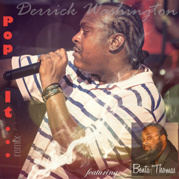 Derrick Washington - Pop It (Remix) [Live] [feat. Benta Thomas] (Explicit)
