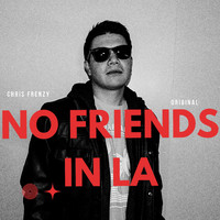 Chris Frenzy - No Friends In LA (Explicit)