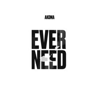 Akoma - Ever Need