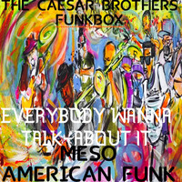 The Caesar Brothers Funkbox - Everybody Wanna Talk About It (Live)