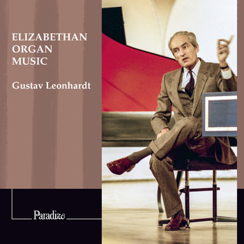 Gustav Leonhardt - Elizabethan Organ Music