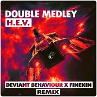 Double Medley - H.E.V. (Deviant Behaviour & Finekin Remix)