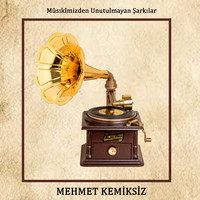 Mehmet Kemiksiz - Musıkîmizden Unutulmayan Şarkılar
