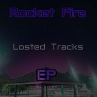 Rocket Fire - LOSTED TRACKS