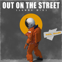 Paul Allen - Out On The Street (Lungs Mix [Explicit])