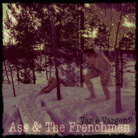 Ass & The Frenchmen - Var é vargen
