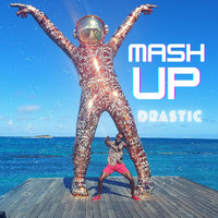 Drastic - Mash Up (Explicit)