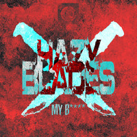 HAZY BLADES - MY BITCH (Explicit)