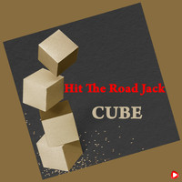 CUBE - Hit the Road Jack