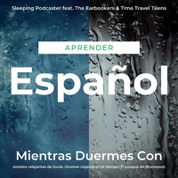 Sleeping Podcaster - Aprender Español Mientras Duermes Con Sonidos Relajantes de Lluvia: Jóvenes Viajeros en el Tiempo (El Bosque de Sherwood)