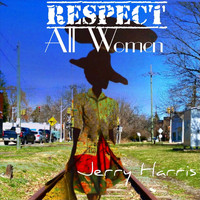 Jerry Harris - Respect All Women