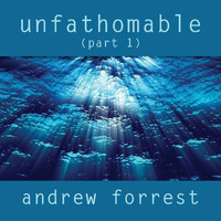 Andrew Forrest - Unfathomable (Part1)