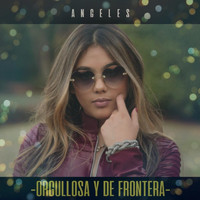 Angeles - Orgullosa y de Frontera