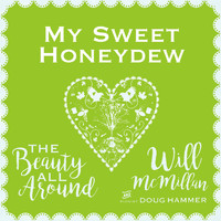 Will McMillan - My Sweet Honeydew (feat. Doug Hammer)
