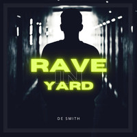 De Smith - Rave in Yard