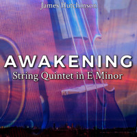James Hutchinson - "Awakening": String Quintet in E Minor