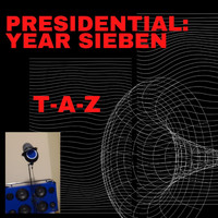 T-A-Z - Presidential: Year Sieben (Explicit)