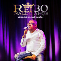 Reinaldo - 30 Anos: Uma Vida de Muito Samba! (Ao Vivo)