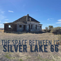 Silver Lake 66 - The Space Between Us (Explicit)