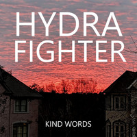 Hydra Fighter - Kind Words