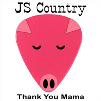 J S Country - Thank You Mama