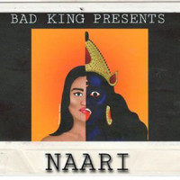 Bad King - NAARI