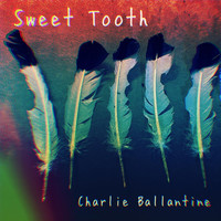 Charlie Ballantine - Sweet Tooth