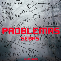Sebas - Problemas (Explicit)