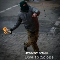 Johnny Kahn - Bow to No One (Explicit)