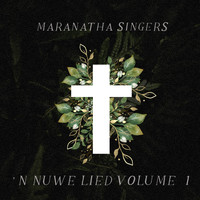 Maranatha Singers - 'n Nuwe Lied, Vol. 1