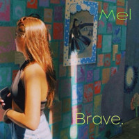 Mel - Brave.