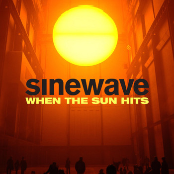 Sinewave - When the Sun Hits