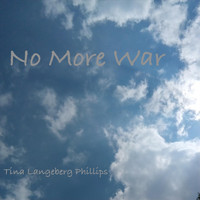 Tina Langeberg Phillips - No More War