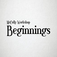 McCully Workshop - Beginnings (Single)