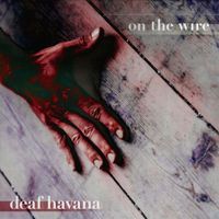 Deaf Havana - On The Wire (Explicit)