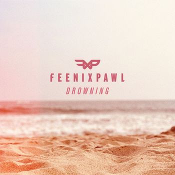 Feenixpawl - Drowning