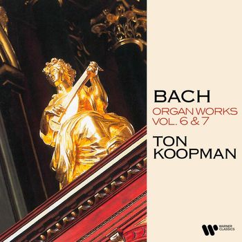 Ton Koopman - Bach: Organ Works, Vol. 6 & 7 (At the Organ of the Walloon Church of Amsterdam)