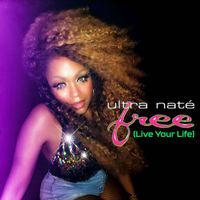 Ultra Naté - Free (Live Your Life) (Remixes)