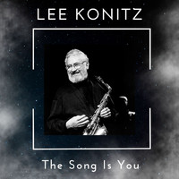 Lee Konitz - The Song Is You - Lee Konitz (38 Successes)