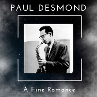Paul Desmond - A Fine Romance - Paul Desmond