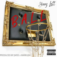 Yung Lott - Ball (Explicit)