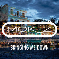 MOK_Z - Bringing Me Down